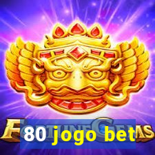 80 jogo bet